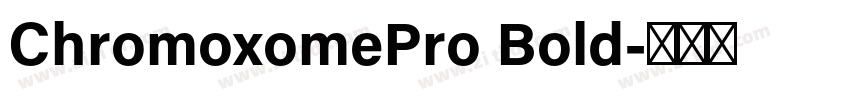 ChromoxomePro Bold字体转换
